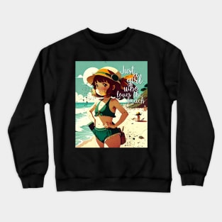 Just a girl who loves the beach Crewneck Sweatshirt